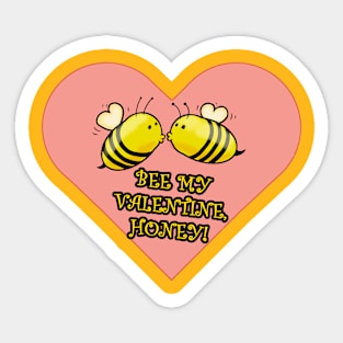 Bee my Valentine, Honey! Sticker